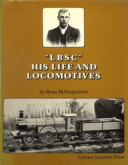 "LBSC" - His Life and Locomotives
