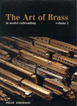 The Art of Brass in model railroading - Vol. 1